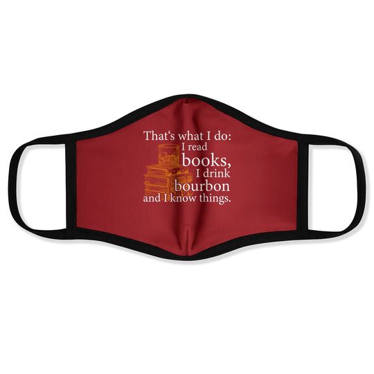 That's What I Do, Book Lover And Bourbon Drinker Gift Face Mask