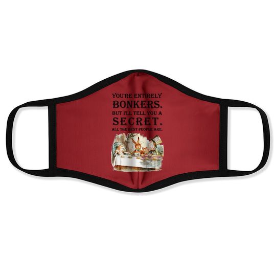 Alice In Wonderland Face Mask -you're Entirely Bonkers -