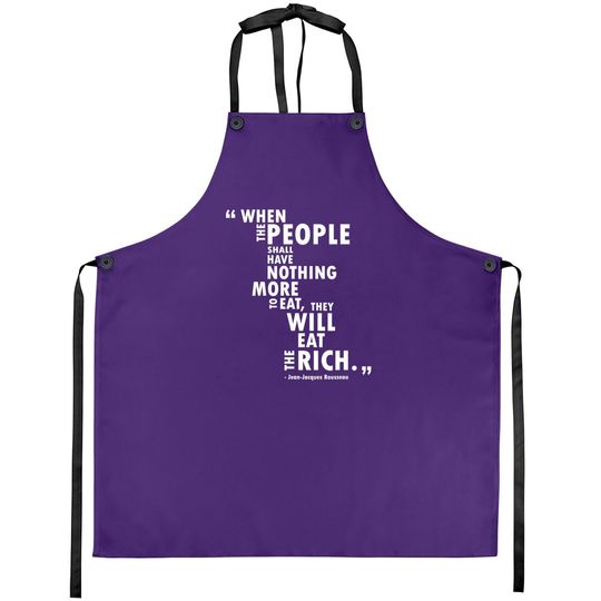 Philosophy Rousseau Quote  eat The Rich Apron
