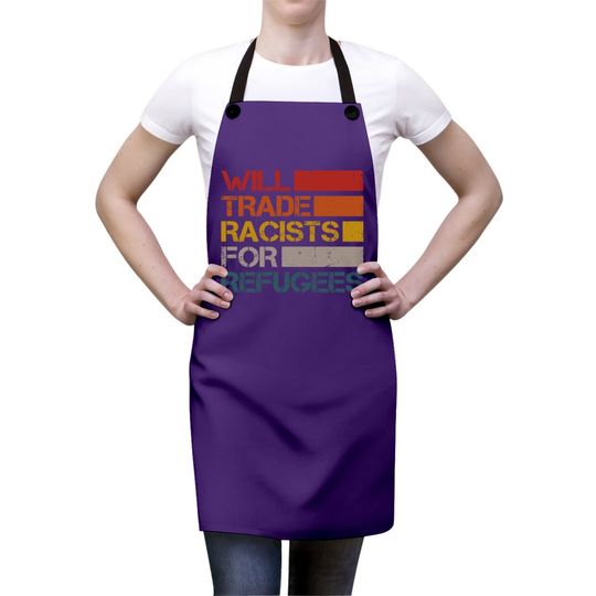 Will Trade Racists For Refugees Vintage Political Apron