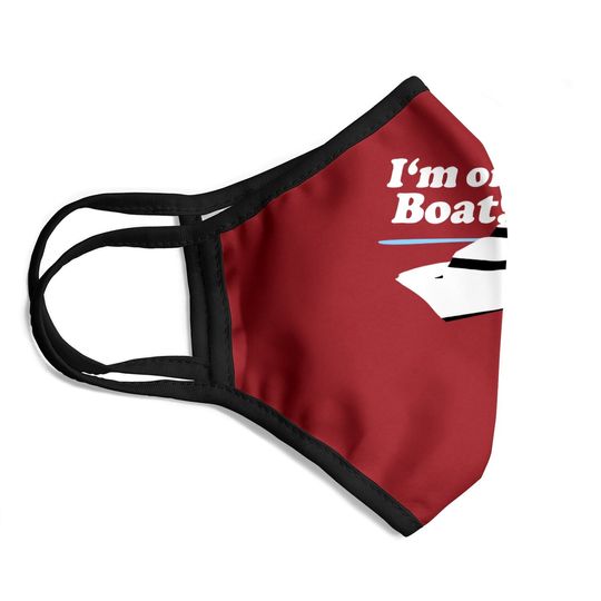 I'm On A Boat Saying Boating Yacht Premium Face Mask