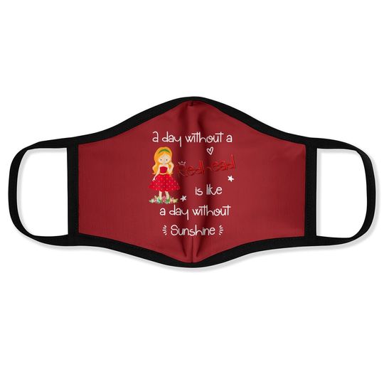 A Day Without A Redhead Face Mask