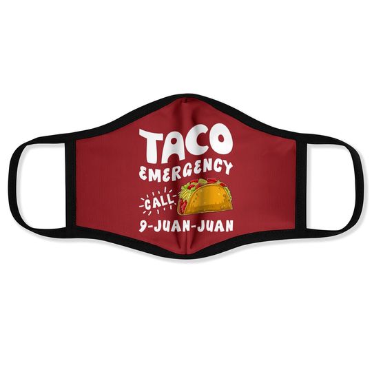 Taco Emergency Call 9 Juan Juan Face Mask Cinco De Mayo Face Mask