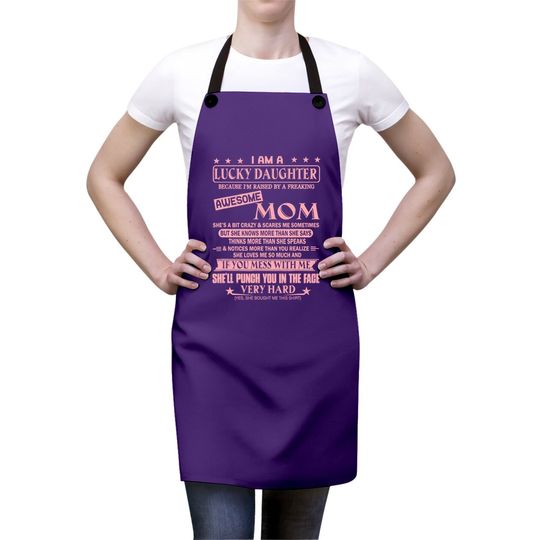 I Am A Lucky Daughter Apron I'm Raised By Awesome Mom Apron
