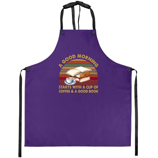 A Good Morning Starts With A Cup Of Coffee Crewneck Apron