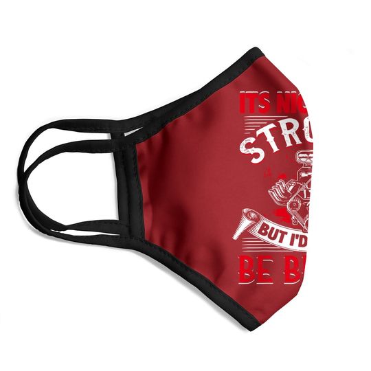 It's Nice To Be Stroked Funny Racing Drag Race Gift Face Mask