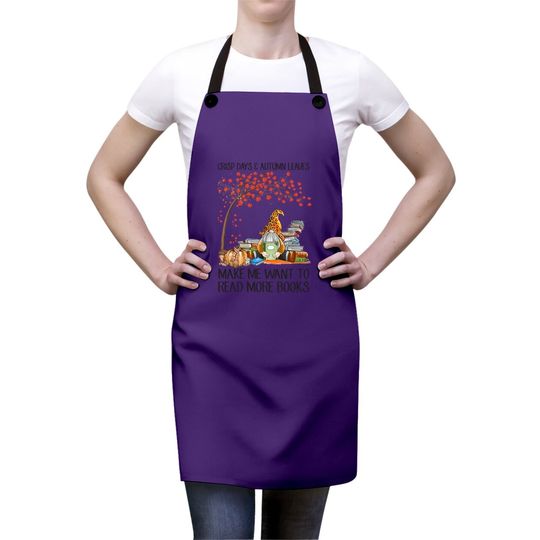 Crisp Days And Autumn Leaves Make Me Want To Read More Books Apron