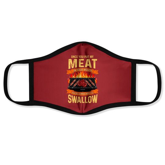 Once You Put My Meat In Your Mouth Face Mask Grilling Funny Bbq Face Mask