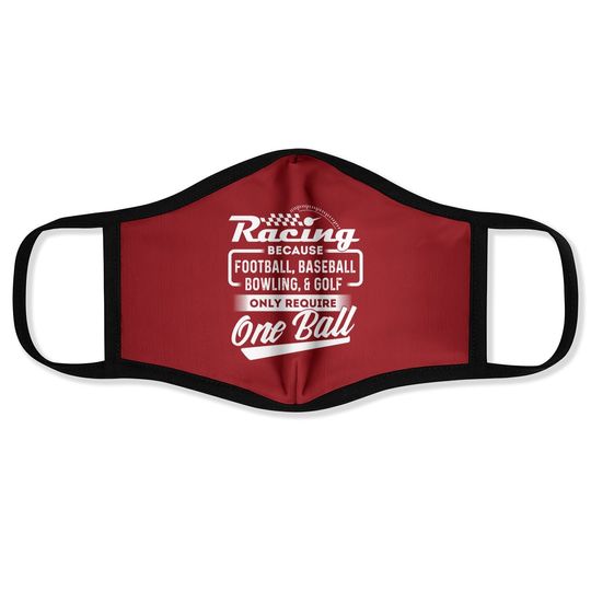 Racing Because - Funny Drag Racer Race Car Drag Racing Face Mask