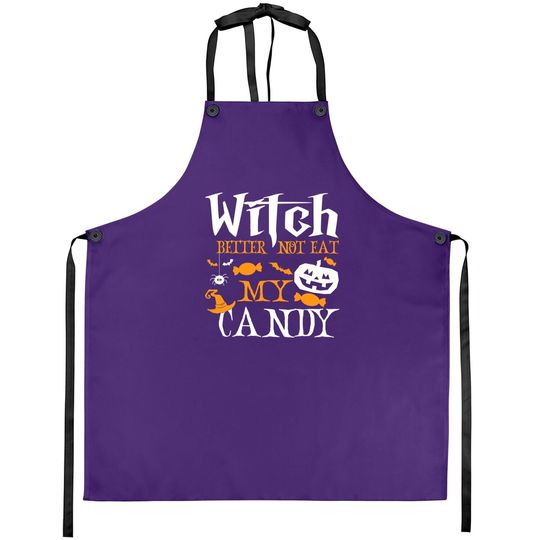 Witch Better Not Eat My Candy Witch Halloween Candy Corn Apron