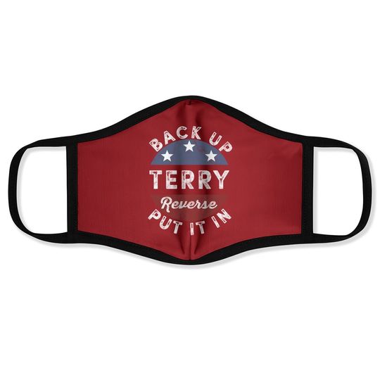 Back It Up Terry Put It In Reverse Funny 4th Of July Us Flag Face Mask