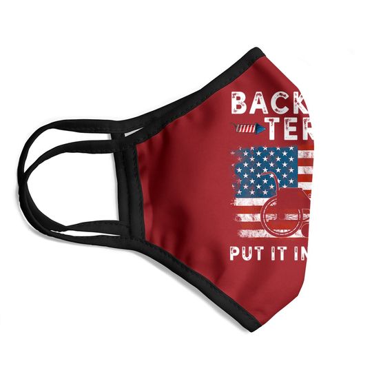 Back Up Terry Put It In Reverse Firework Funny 4th Of July Face Mask