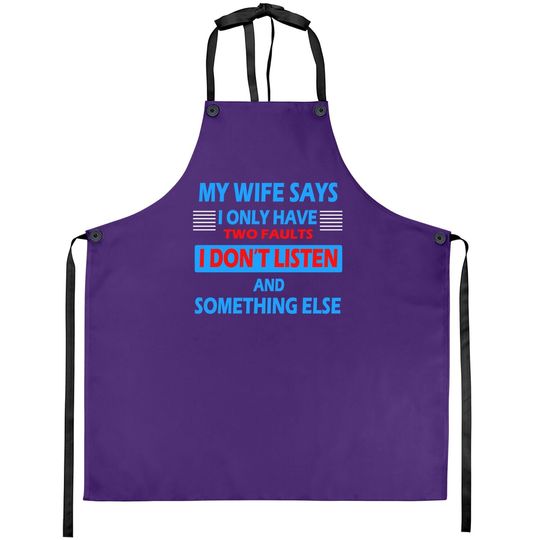 My Wife Says I Only Have 2 Faults Apron