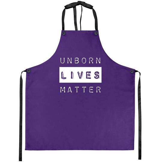 Unborn Lives Matter Pro Life Pro Life Woman Apron
