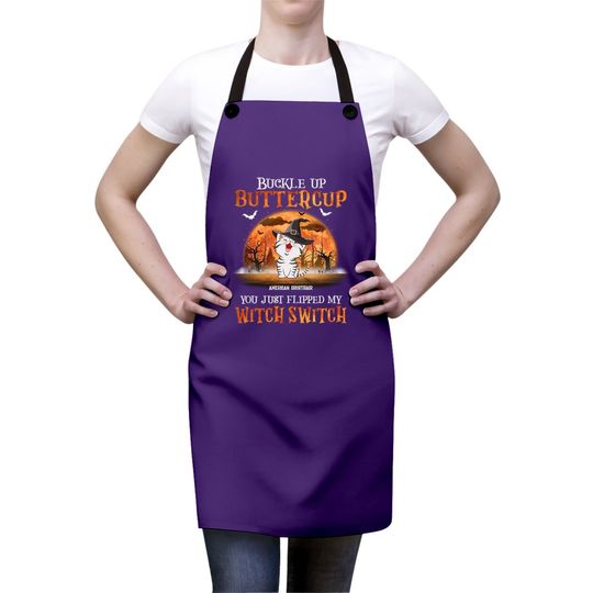 Buckle Up Buttercup You Just Flipped Up My Witch Switch Classic Apron