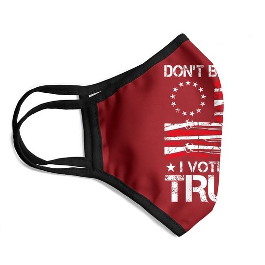 Don't Blame Me I Voted For Trump Gun Rights Gun Lovers Face Mask