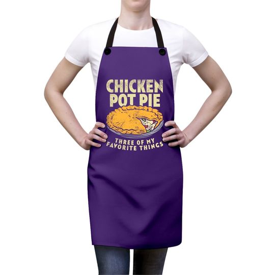 Crust Pastry Pun Chicken Pot Pie Three Of My Favorite Things Apron