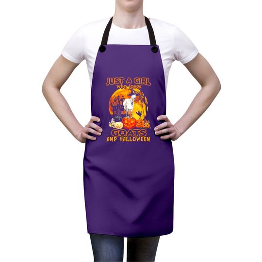 Goat Halloween Just A Girl Who Loves Goats And Halloween Apron