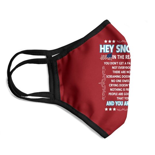 Hey Snowflake The Real World Face Mask