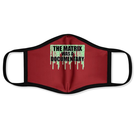 The Matrix Was A Documentary Face Mask