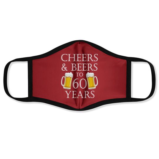 Discover Cheers And Beers To 60 Years Face Mask