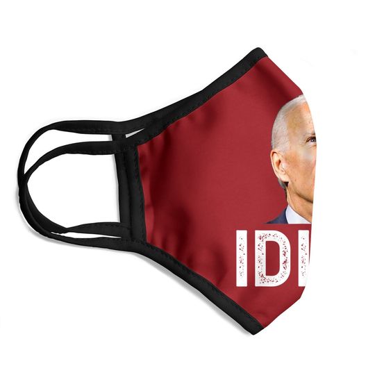 Joe Biden Is An Idiot Face Mask