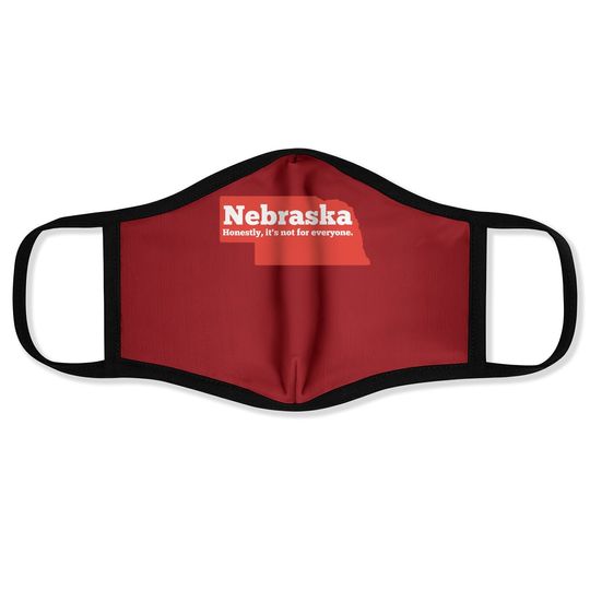 Nebraska Honestly It's Not For Everyone, Nebraska Face Mask