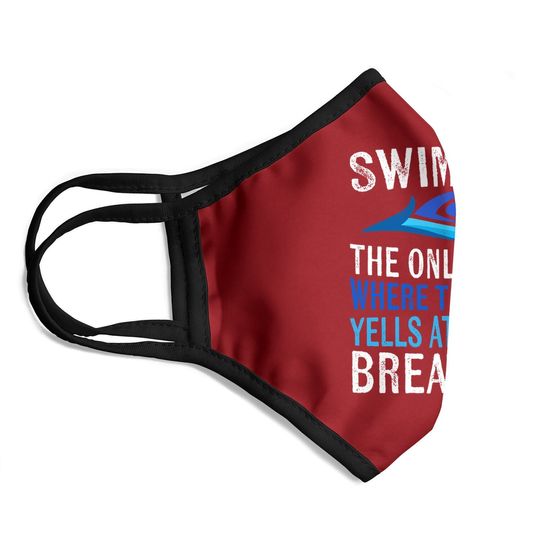 Swimming Only Sport Where The Coach Swimmer Gifts Swim Team Face Mask