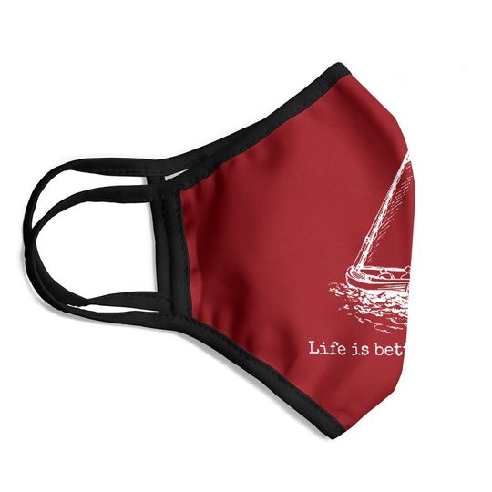 Life Is Better On A Boat Sailboat Sketch Cool Sailing Face Mask