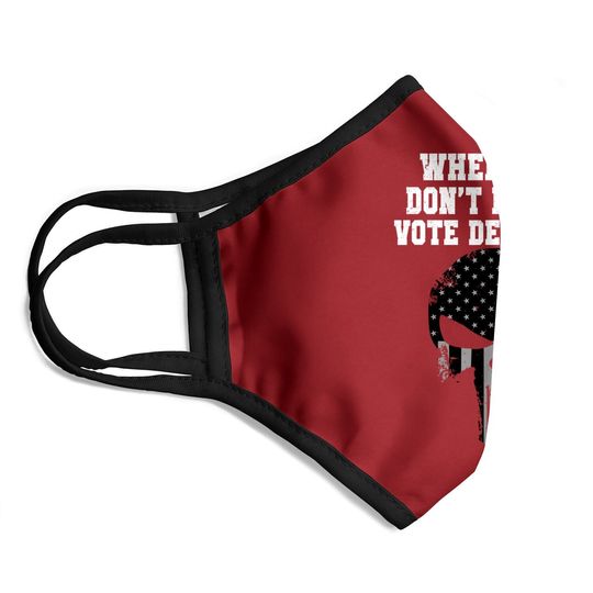 When I Die Don't Let Me Vote Democrat Conservative Face Mask Face Mask