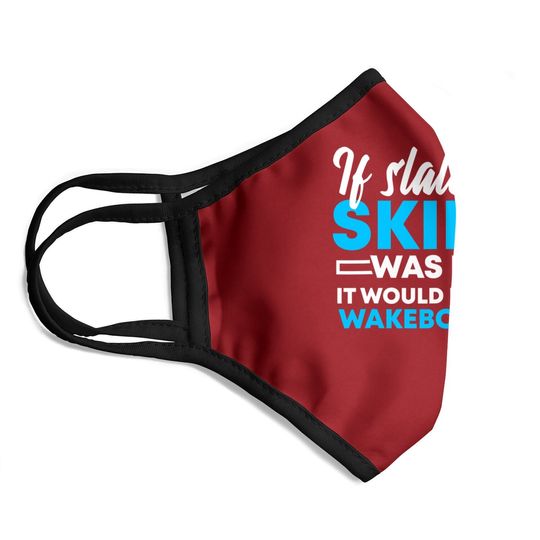 If Slalom Skiing Was Easy | Water Skiing & Wakeboarding Gift Face Mask