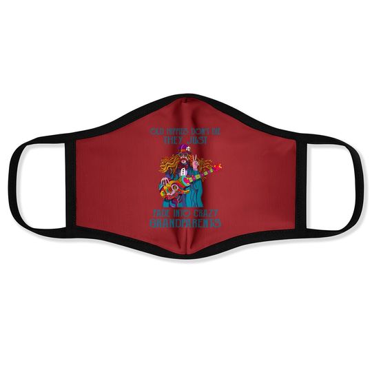 Old Hippies Don't Die - Crazy Grandparents Face Mask