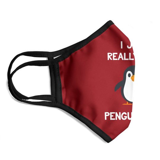 Penguin Gift I Just Really Like Penguins Face Mask