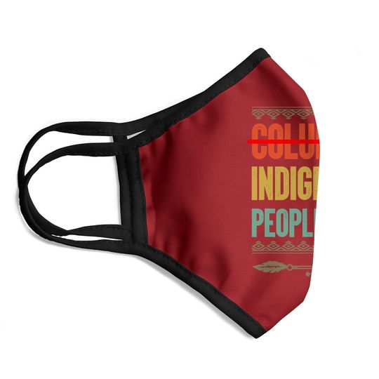 Indigenous People's Day Not Columbus Native American Face Mask