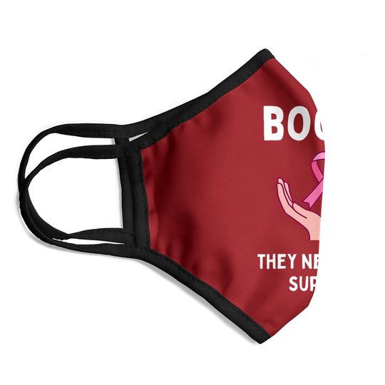 Boobs They Need Your Support Funny Breast Cancer Awareness Face Mask