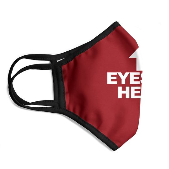 Eyes Up Here Face Mask