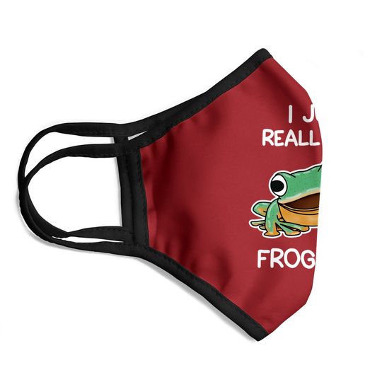 I Just Really Like Frogs Owner Lover Frog Gifts Face Mask