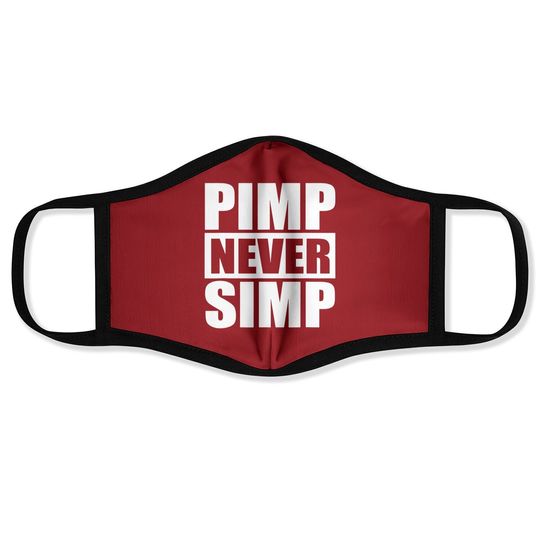 Pimp Never Simp Pimpin Face Mask