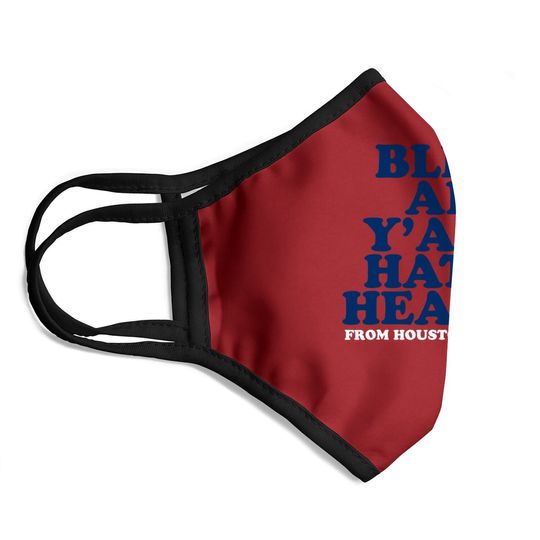 Bless All Y'alls Hatin' Hearts Classic Hate Us Houston Face Mask
