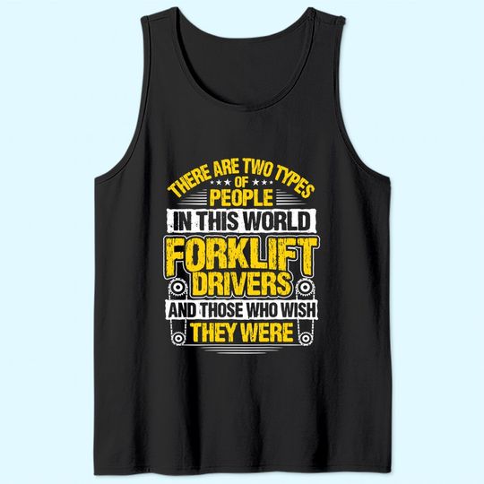 Forklift Operator Two Types Forklift Driver Tank Top