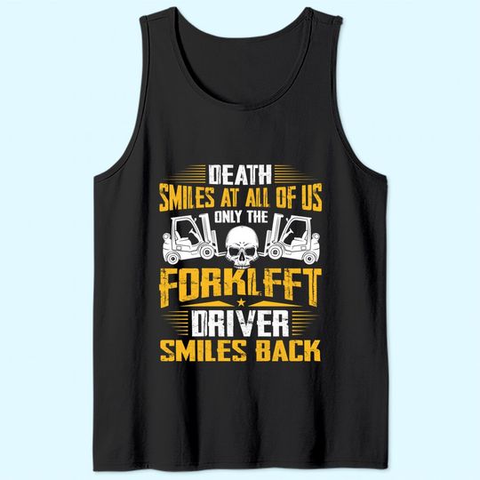 Death Smiles At All Forklift Driver Forklift Operator Gift Tank Top