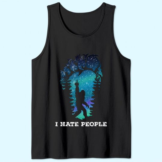Bigfoot Middle Finger I Hate People Sasquatch funny Tank Top Tank Top