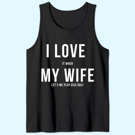 Disc Golf I Love My Wife Tank Top