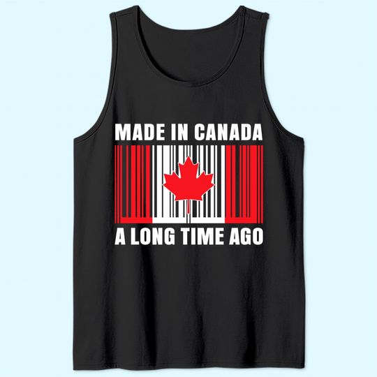 Made In Canada Long Time Ago Canada Tank Top