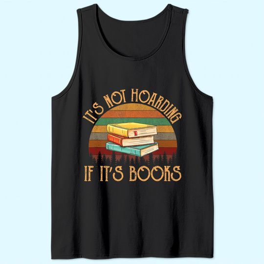 Its not hoarding if it's books gift for reading book Tank Top