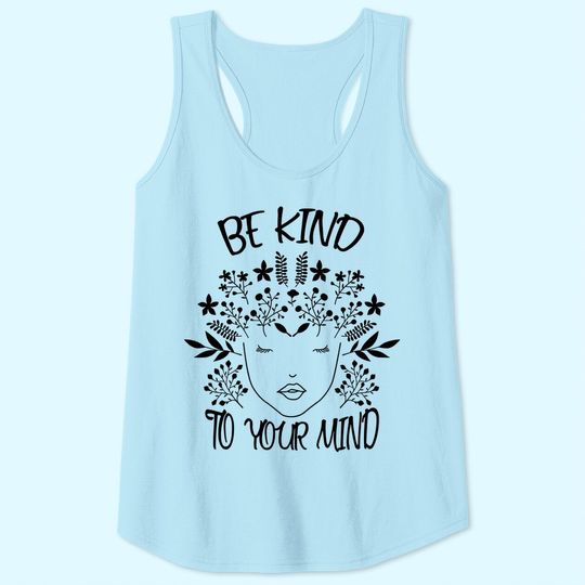 Be Kind To Your Mind Mental Health Awareness Tank Top
