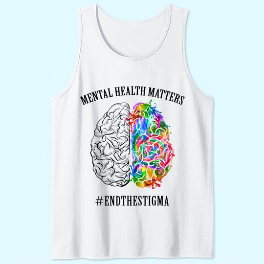 Mental Health Matters Tank Top End The Stigma Tank Top