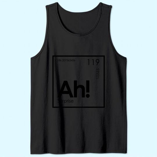 Ah! The Element of Surprise Funny Periodic Table Tank Top