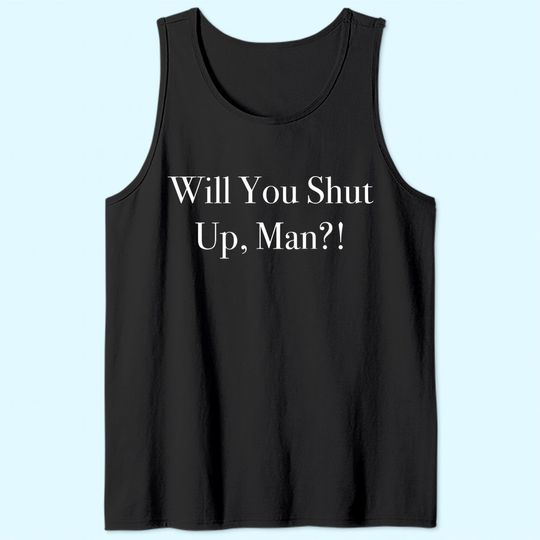 Will you shut up, man Joe Biden 2020 Tank Top