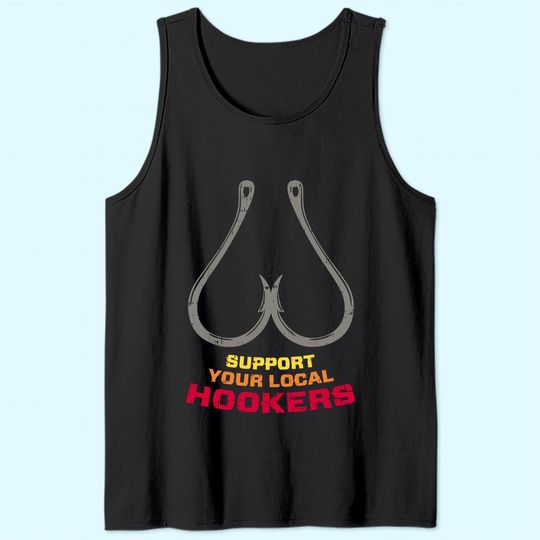 Support Your Local Hookers Funny Fishing Fisherman Dad Gift Tank Top